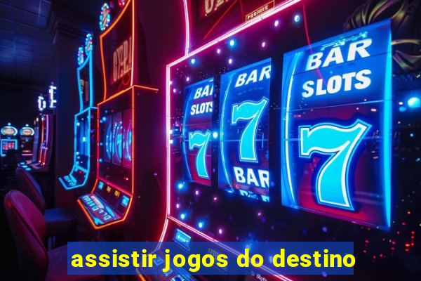 assistir jogos do destino